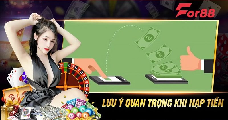 Lưu ý quan trọng khi nạp tiền